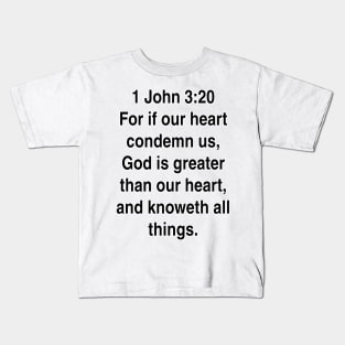 1 John 3:20  King James Version (KJV) Bible Verse Typography Gift Kids T-Shirt